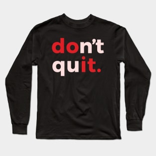 Don't Quit Fun Gifts T-shirt Long Sleeve T-Shirt